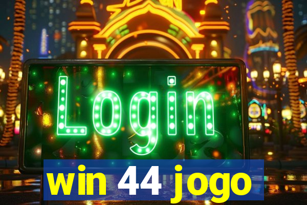 win 44 jogo